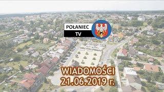 WIADOMOŚCI POŁANIEC.TV - 21.06.2019 r.