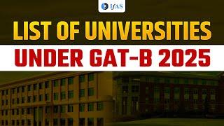 GAT B University List 2025 | Ultimate List of Universities in GAT B 2025 | IFAS