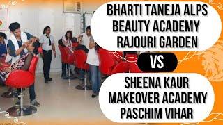 Bharti Taneja Alps Beauty Academy VS Sheena Kaur Makeover Academy - Which is Best Makeup Academy