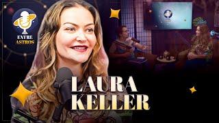 LAURA KELLER - Podcast Entre Astros 30