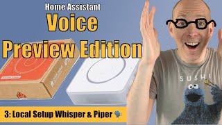 ️ Home Assistant Voice Preview Edition (VPE) #03 | Local Setup with Whisper & Piper ️