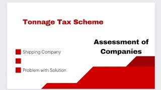 Tonnage Tax Scheme -Shipping Company income calculation