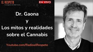 Dr. Gaona y los Mitos y Realidades sobre el Cannabis