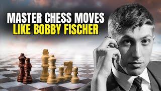 Master Chess Moves Like Bobby Fisher