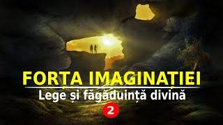 FORȚA IMAGINAȚIEI | LEGE ȘI FĂGĂDUINȚĂ DIVINĂ (2)