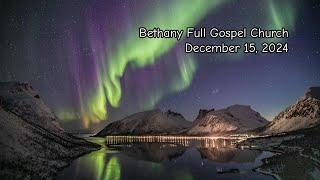 Bethany Full Gospel Church - Декабрь 15, 2024 - Утреннее Служение