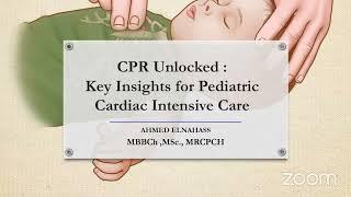 CPR unlocked  key insights for Pediatric Cardiac Intensive Care  Dr Ahmed Elnahas Dr Alyaa Abdelaziz