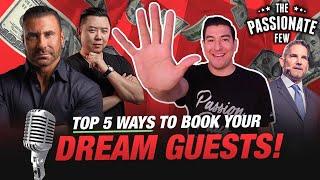 How I Got $10 Billion Dollars Worth Of Guests On My Podcast!  (5 Steps That 100% Work)