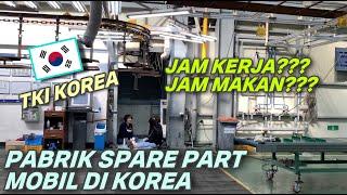 VLOG SEHARIAN BEKERJA DI PABRIK SPARE PART MOBIL KOREA | BEGINI JAM KERJA DAN MAKANANNYA