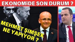 Mehmet Şimşek ne yapıyor ? (Ekonomide Son Durum)