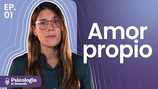 Amor propio: el camino de regreso a vos | Psicología al Desnudo | T3 Ep. 1