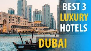 Best 3 Luxurious Hotels In Dubai | Dubai Luxurious Best 3 Hotels | best3hotels.com