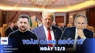 Toàn cảnh Quốc tế 12/3. Ukraine - Mỹ bắt tay ngừng bắn, chờ Nga 'xuống nước' trong 30 ngày! - VNA