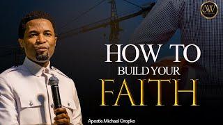 How To Build Your Faith | Apostle Michael Oropko #viral #faith#awtv #ejimi #favour #encountertv