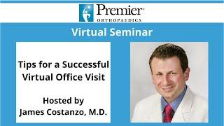 Tips for a Successful Virtual Office Visit with James Costanzo, M.D.