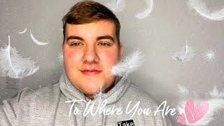 To Where You Are by Josh Groban - covered by Kyle Tomlinson