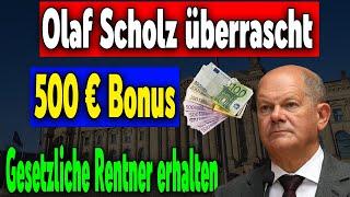 Olaf Scholz überrascht alle: Rentner in Deutschland erhalten 500 Euro Extra!