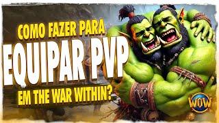 COMO SE EQUIPAR PVP EM THE WAR WITHIN!? | WOW TWW