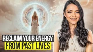 Reclaim Skills and Energy from Your Past Lives with Soul Retrieval