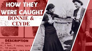 How They Were Caught: Bonnie and Clyde