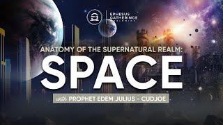 SPACE || ANATOMY OF THE SUPERNATURAL REALM