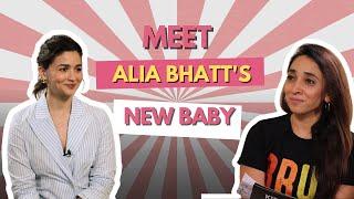 Meet Alia Bhatt's New Baby | Exclusive Interview