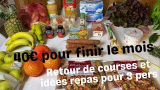 Retour de courses : 40€ pour finir le mois + idées repas