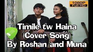 Timle Ta Hoina Cover song Muna KC / Roshan Rai ( 2018 )