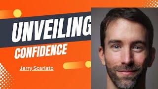 Unveiling Confidence: A Journey of Personal Development with Jerry Scarlato