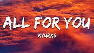 KYURXS - ALL FOR YOU