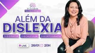 Além da Dislexia: Conhecendo Disgrafia, Disortografia e Discalculia