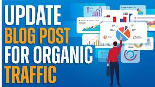 How To Update Blog Posts For More Organic Traffic (2025)