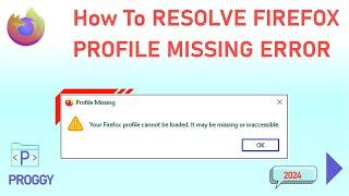 How to resolve Firefox Profile missing Error
