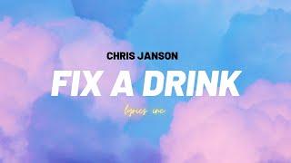 Chris Janson - Fix A Drink (LYRICS)