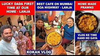 @MalvaniLife  दादा पहिल्यांदा आपल्या लांजाच्या घरी आले | लांजा Highway वर उत्कृष्ट Cafe | झाला कांड