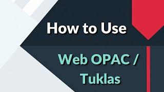 How to Use Web OPAC/ Tuklas? [Learning is Easy @ Your Library]