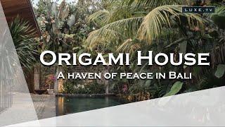 Bali - Origami House, a haven of peace in the heart of the Indonesian tropical forest - LUXE.TV