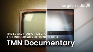 The Evolution of Media & Indoor Advertising’s Role | TMN Documentary (FULL VER)