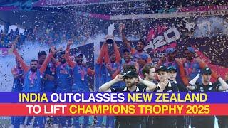 India outclasses New Zealand to lift Champions Trophy 2025