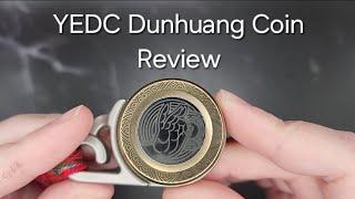 YEDC Dunhuang Coin Review!