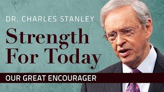 Our Great Encourager – Dr. Charles Stanley