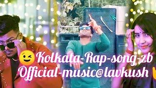 Kolkata Rap song - zb (official music video) Kolkata Rap song / Kolkata song / Kolkata Hip lavkush 