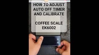 How to adjust auto off timer and calibrate OEM coffee scale model EK6002.