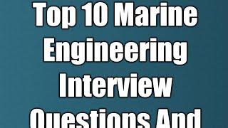 Top 10 Marine Engineering Interview Questions And Answers