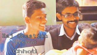 || Raj Creation || Chhoti || Raj & Sayali ||