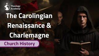 A Summary of the Carolingian Renaissance & Charlemagne | Church History