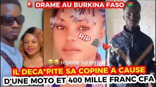 IL DÉCA*PITĘ SA COPINE À CAUSE D’UNE MOTO SCOOTER ET UNE SOMME DE 400.000 FRANCS CFA AU BURKINA FASO