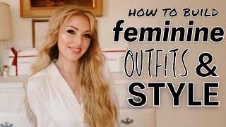 How to Dress Femininely || Head to Toe Feminine Outfits & Style