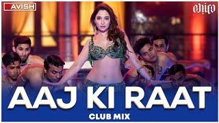 Aaj Ki Raat | Club Mix | Stree 2 | Tamannaah Bhatia | Sachin - Jigar | DJ Ravish & DJ Chico