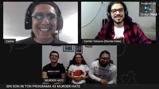 Murder Hate entrevista sin son ni ton programa 43